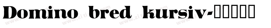 Domino bred kursiv字体转换